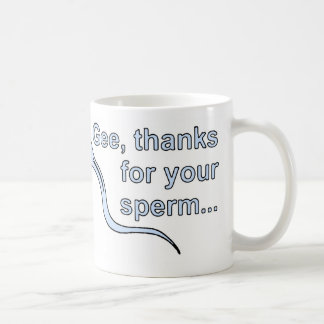 Taza De Café "Gee, gracias por su esperma…" ¡Taza!