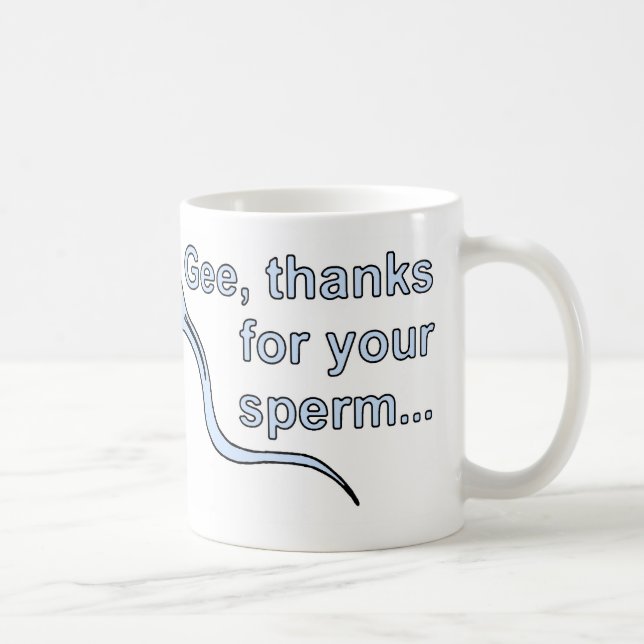 Taza De Café "Gee, gracias por su esperma…" ¡Taza! (Derecha)