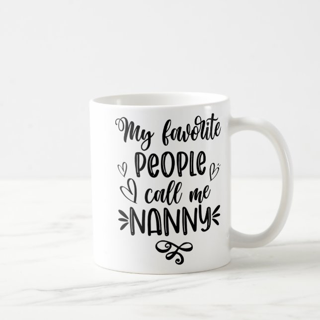 Taza De Café Gente favorita me llama Día de la Madre Nana (Derecha)