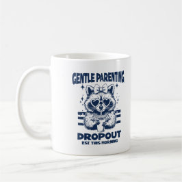 Taza De Café Gentle Parenting Dropout Sarcastic Mom Raccoon