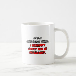Taza De Café Geólogo .. No entenderías