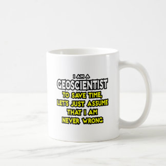 Taza De Café Geoscientista .. Asumir Que Nunca Estoy Equivocado