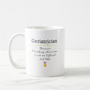 Taza De Café Geriatrista Freaking Awesome Job Title