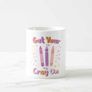 Taza De Café Get Your Cray On - Fun Mug for Artists, Teachers, 