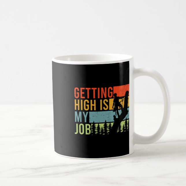 Taza De Café Getting High Is My Job Funny Arborist Climber  (Derecha)