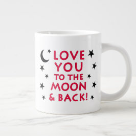 TAZA DE CAFÉ GIGANTE (20 OZ) TE AMO A LA LUNA Y A LA ESPALDA