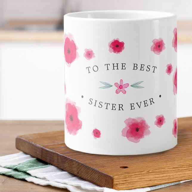 Taza De Café Gigante A La Mejor Hermana De La Flora Rosa (To The Best Sister Ever Pink Floral Giant Coffee Mug)