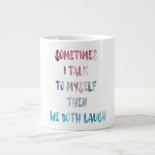 Taza De Café Gigante A Veces Hablo Con Mí Y Los Dos Nos Ríimos.