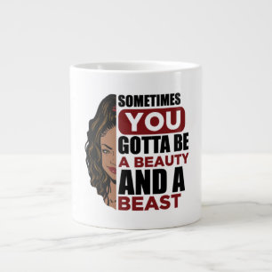 Taza De Café Gigante A veces tienes que ser una belleza y una bestia