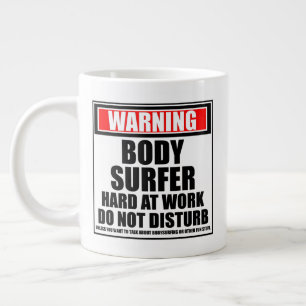 Taza De Café Gigante Advertencia Bodysurfer Trabajando Duro No Molestar