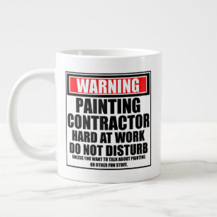 Taza De Café Gigante Advertencia Contratista de pintura trabajando duro