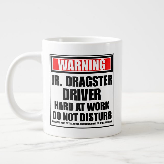 Taza De Café Gigante Advertencia Jr. Dragster Driver Duramente En El Tr (Izquierda)