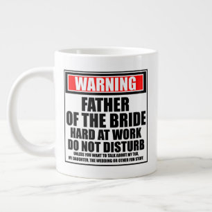 Taza De Café Gigante Advertencia Padre De La Novia Trabajando Duro