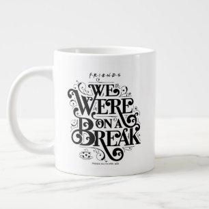 Taza De Café Gigante AMIGOS™ Estábamos de descanso