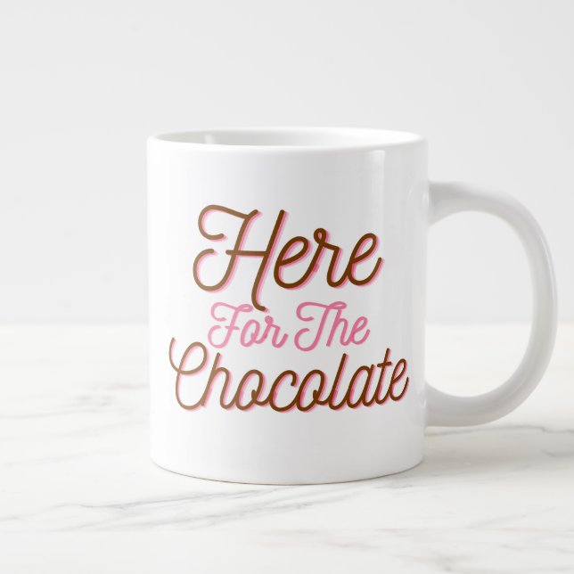 Taza De Café Gigante Aquí por el chocolate (Derecha)
