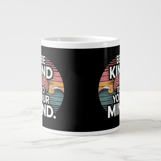 Taza De Café Gigante Be Kind to Your Mind Mug – Mental Health Day (Frente)