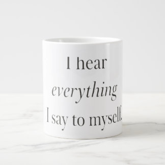 Taza De Café Gigante Black and White I hear everything I say to myself