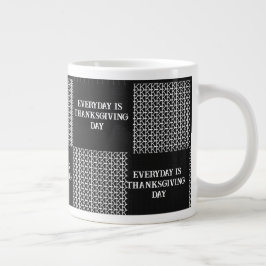 Taza De Café Gigante Black Gray White Everyday es Día de Acción de Grac