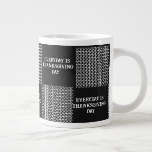 Taza De Café Gigante Black Gray White Everyday es Día de Acción de Grac