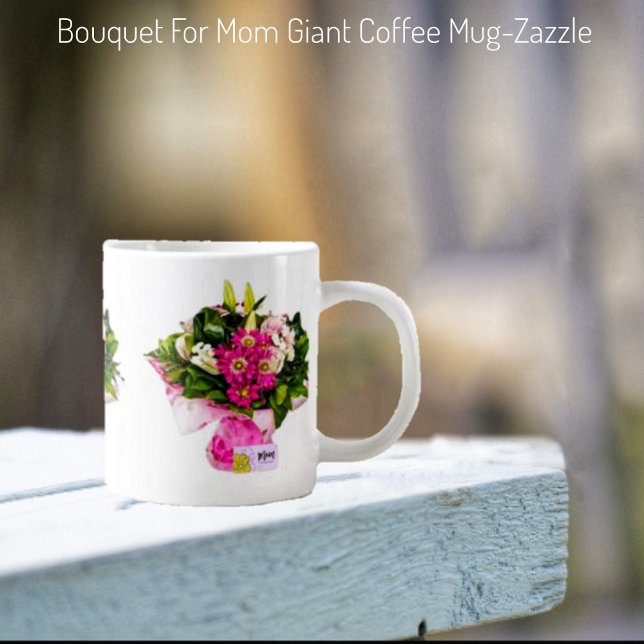 Taza De Café Gigante Bouquet For Mom (Subido por el creador)
