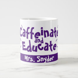 Taza De Café Gigante Caffeinate y educa a divertidos profesores