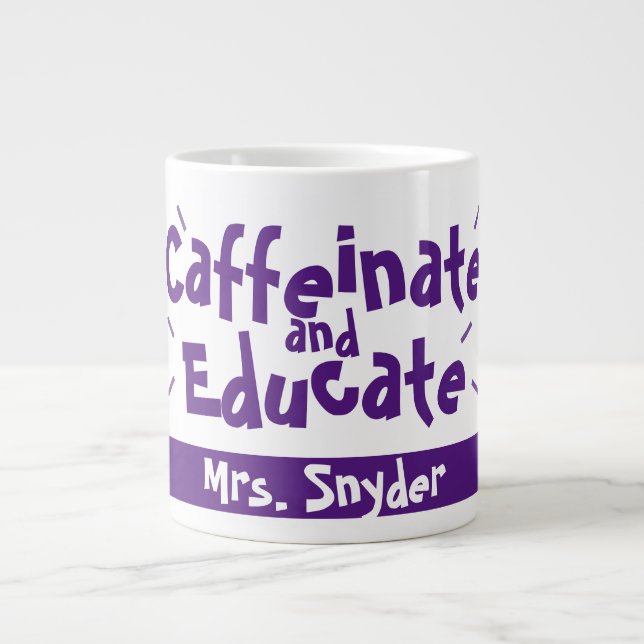 Taza De Café Gigante Caffeinate y educa a divertidos profesores (Frente)