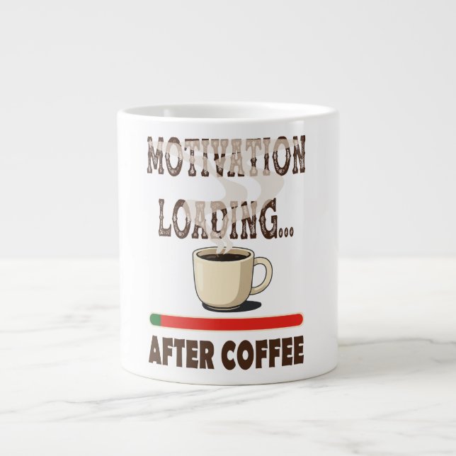 Taza De Café Gigante Carga de motivación... después del café (Frente)