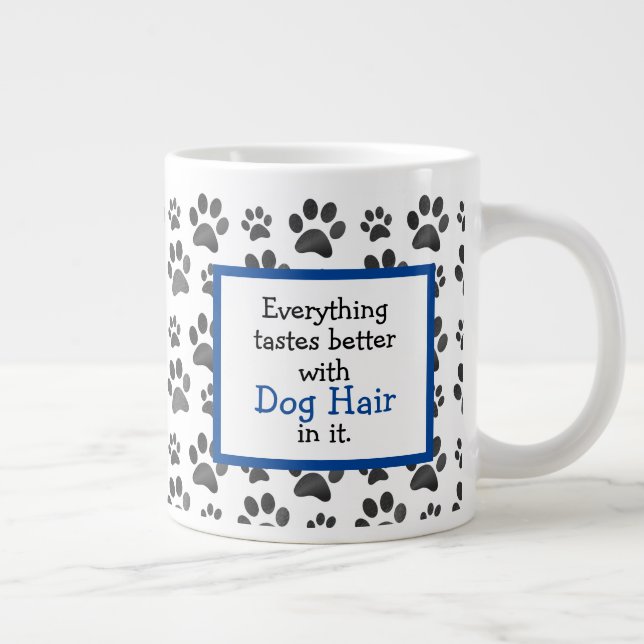 Taza De Café Gigante Cita divertida de pelo de perro| Perro Paw (Derecha)