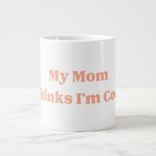 Taza De Café Gigante Cita Mi Mamá Cree Que Soy Genial