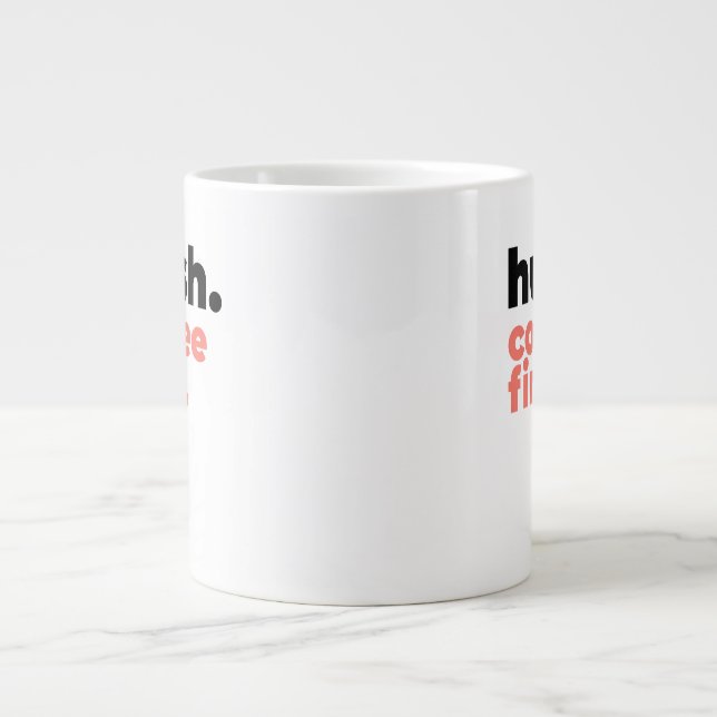 Taza De Café Gigante Classic Mug - Hush. Coffee First. (Frente)