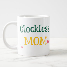Taza De Café Gigante Clockless Mom Funny Sarcastic Mother's Day Giant 