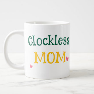 Taza De Café Gigante Clockless Mom Funny Sarcastic Mother's Day Giant