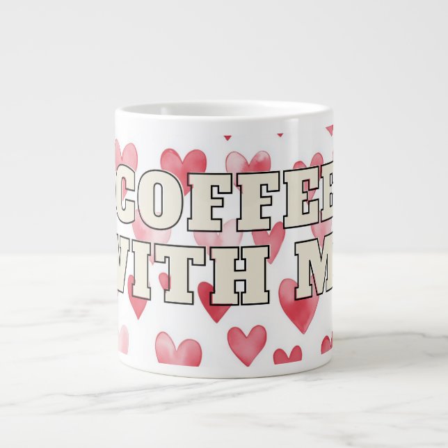 Taza De Café Gigante Coffee With Me Heart Mug – Romantic Love Quote (Frente)