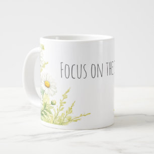 Taza De Café Gigante Concéntrate en lo bueno - margaritas acuarela