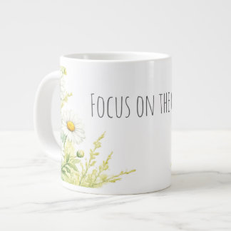 Taza De Café Gigante Concéntrate en lo bueno - margaritas acuarela