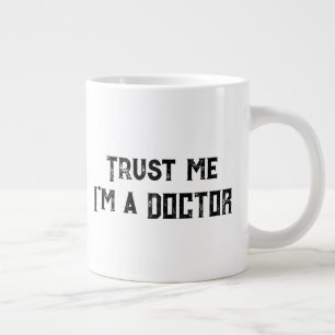 Taza De Café Gigante Confía en mí, soy un doctor Cita divertida de médi