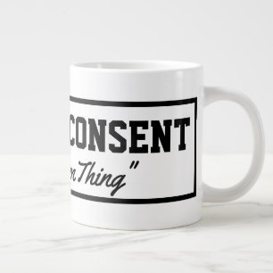 Taza De Café Gigante Consentimiento informado es cosa de la libertad