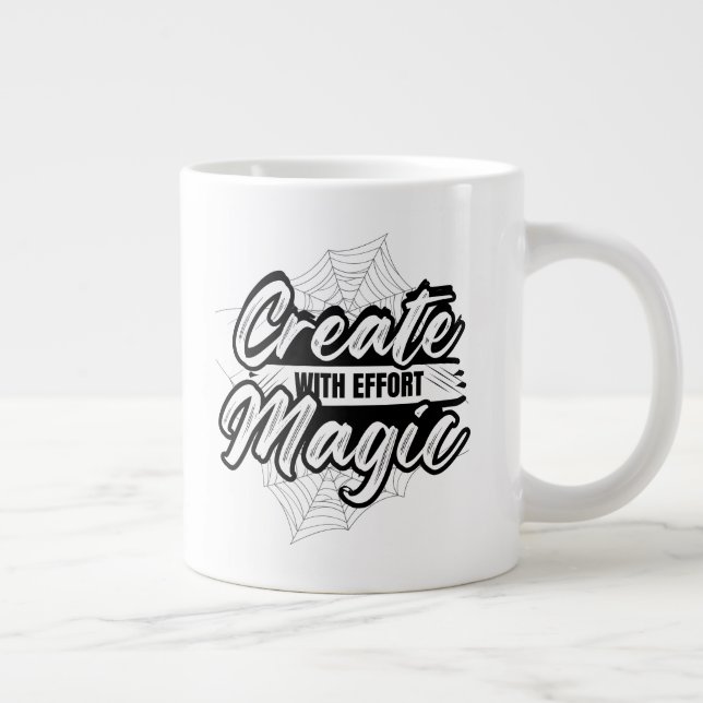 Taza De Café Gigante Create Magic With Effort - Inspiring Art (Derecha)
