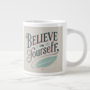 Taza De Café Gigante Creer en ti mismo diseño Inspirador