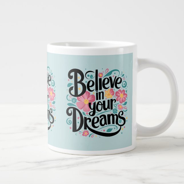 Taza De Café Gigante Creer en tus sueños Floral arte caprichoso (Derecha)