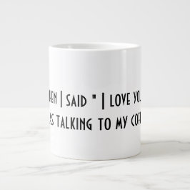 Taza De Café Gigante Cuando Dije "Te Amo" Coffee Mug 