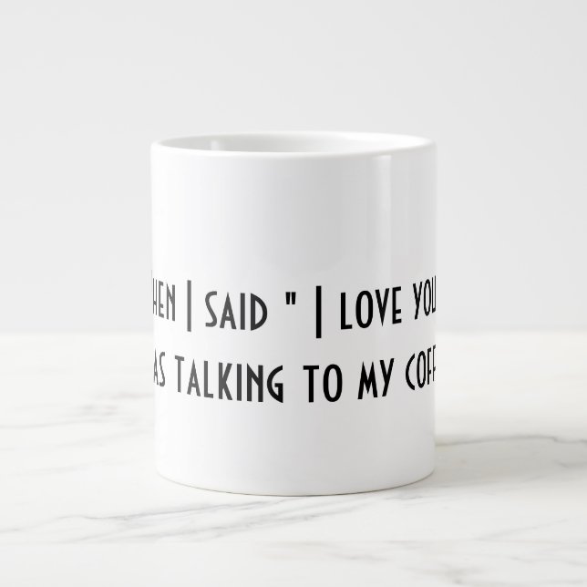 Taza De Café Gigante Cuando Dije "Te Amo" Coffee Mug  (Frente)