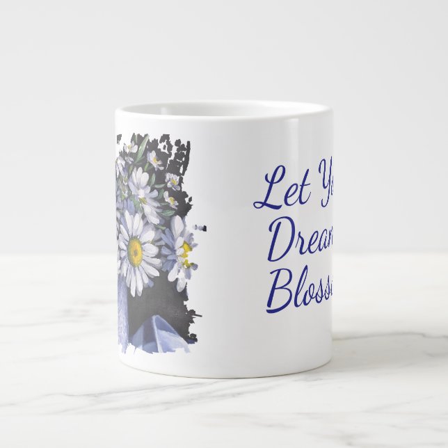 Taza De Café Gigante Daisies flower Let your dream blossom mug (Frente)