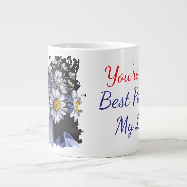 Taza De Café Gigante Daisies flower you're the best part of my life (Frente)