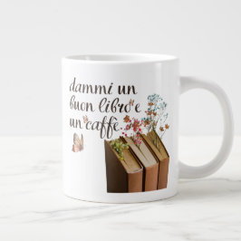 Taza De Café Gigante Dammi Un Buon Libro e Un Caffè (Italian)