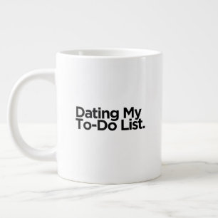 Taza De Café Gigante Dating My To-Do List   Regalo Divertido de Cumplea