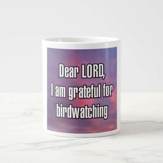 Taza De Café Gigante Dear LORD, I am grateful for birdwatching Mug (Frente)
