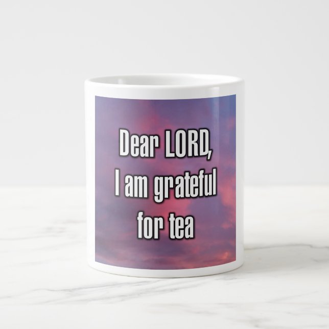 Taza De Café Gigante Dear LORD, I am grateful for tea Mug (Frente)