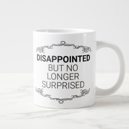 Taza De Café Gigante Decepcionado, Pero Ya No Sorprendido