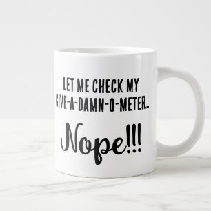 Taza De Café Gigante "Déjame Verificar Mi Medidor... Nope" Diversión